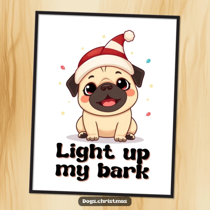 Funny Kawaii Pug Poster: A cute pug in an elf hat joyfully barks surrounded by glowing festive lights, adding humor to decor.