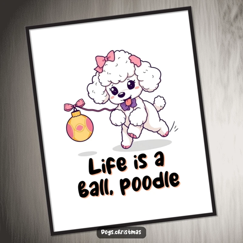 Funny Free Printable Poodle Wall Art: Kawaii poodle with ribbons chasing a rolling ornament, capturing playful holiday spirit.
