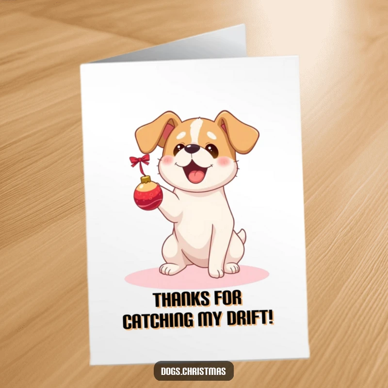 Funny Free Printable Thank You Card: Kawaii dog, floppy ears, joyfully catching a Christmas ornament, adorable and festive.